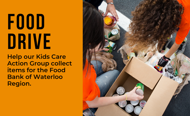 Food Drive - Help our Kids Care Action Group collect items for the Food Bank of Waterloo Region.